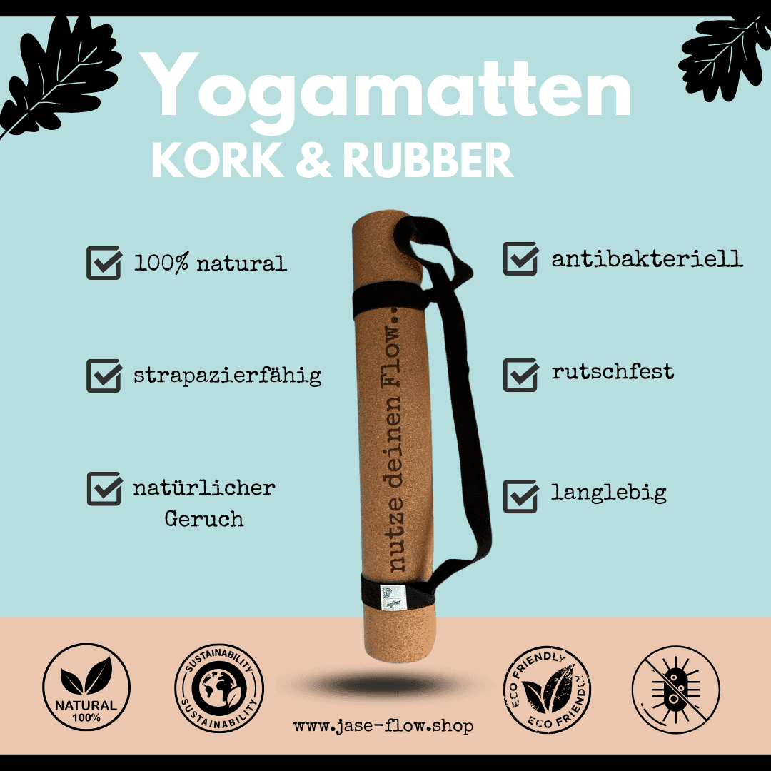 Yogamatten Kork und Rubber - USP von jase-flow ´s Yogamatten - 100% natural - strapazierfähig - natürlicher Geruch - antibakteriell - rutschfest - langlebig